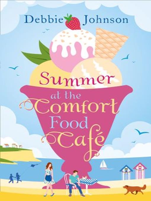 Title details for Summer at the Comfort Food Cafe by Debbie Johnson - Available